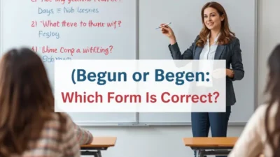 Begun or Began