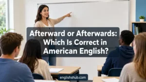 Afterward or Afterwards