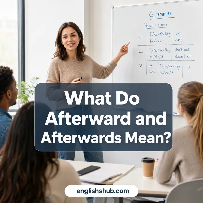 What Do Afterward and Afterwards Mean?