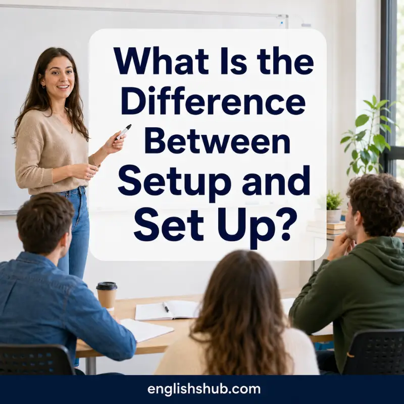 What Is the Difference Between Setup and Set Up?